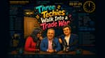 3 Techies Walk into a Trade War