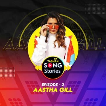 9x Tashan Song Stories ft. Aastha Gill