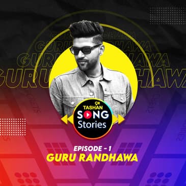 9x Tashan Song Stories ft. Guru Randhawa