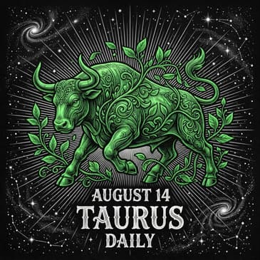 Friday, August 14, 2026 Taurus Horoscope Today