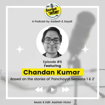 Episode #6: Featuring Chandan Kumar