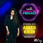 9x Tashan Yaaran Da Podcast ft. Asees Kaur