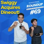 Roundup #69: Swiggy Acquires Dineout, Indian Sovereign fund invests in Ather & other news!