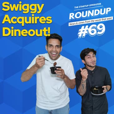Roundup #69: Swiggy Acquires Dineout, Indian Sovereign fund invests in Ather & other news!