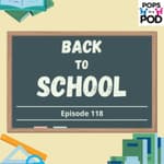 EP 118 - Back to School