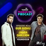 9x Tashan Yaaran Da Podcast ft. Gur Sidhu and Jassa Dhillion
