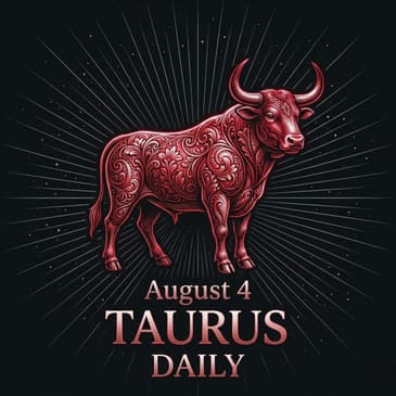 Tuesday, August 4, 2026 Taurus Horoscope Today