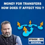 Editorial with Sujit Nair: Money For Transfers, How Does It Affect You???