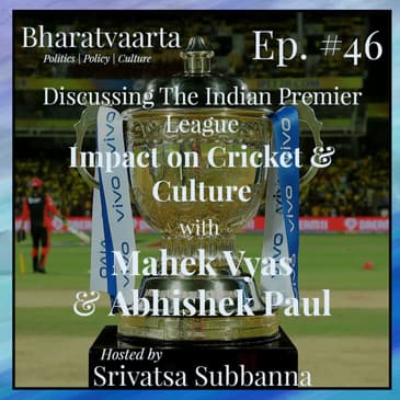 #046 - Indian Premier League | Impact on Cricket & Culture | Analysis & Predictions
