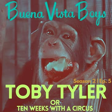 Toby Tyler (or 10 weeks with a circus) | Episode Five