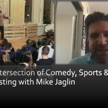 The Prosperous Pivot of Comedy & Sports into the Digital Space with Mike Jaglin