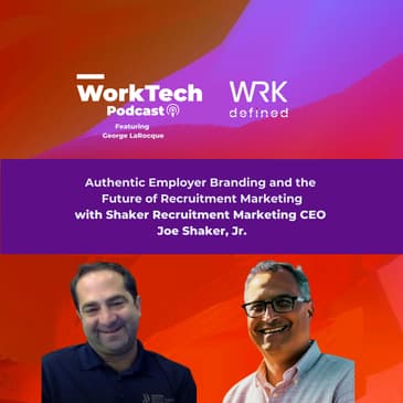 Joe Shaker on Authentic Employer Branding and the Future of Recruitment Marketing
