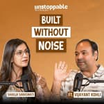 Vijayant Kohli — Built Without Noise | Ep 5