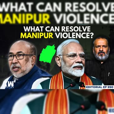 Editorial with Sujit Nair | What Can Resolve Manipur Violence? | Biren Singh | Amit Shah | PM Modi