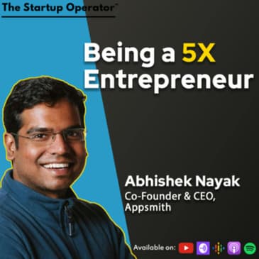 EP 170 : Being a 5x Entrepreneur - Abhishek Nayak (CEO & Co-founder, Appsmith) | Idea to product to company | Pivots and Exits