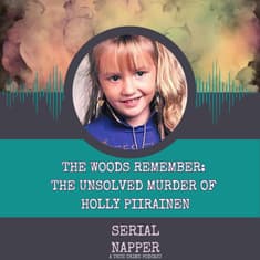 The Woods Remember: The Unsolved Murder of Holly Piirainen