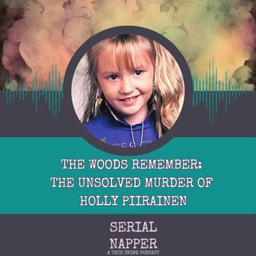 The Woods Remember: The Unsolved Murder of Holly Piirainen