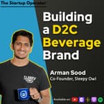 EP 169 : Building a D2C Beverage Brand - Arman Sood (Co-Founder, Sleepy Owl)