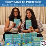 109 - How to raise financially smart kids - Binal Gandhi & Soneera Sanghvi