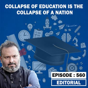 Editorial With Sujit Nair: Collapse Of Education Is The Collapse Of A Nation