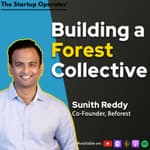 EP 168 : Building a Forest Collective - Sunith Reddy (Co-founder, Beforest) | Sustainability | D2C
