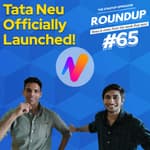 Roundup #65: Tata's Super App "Tata Neu" launched, ONDC all set to launch this & other news!
