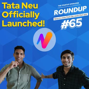 Roundup #65: Tata's Super App "Tata Neu" launched, ONDC all set to launch this & other news!