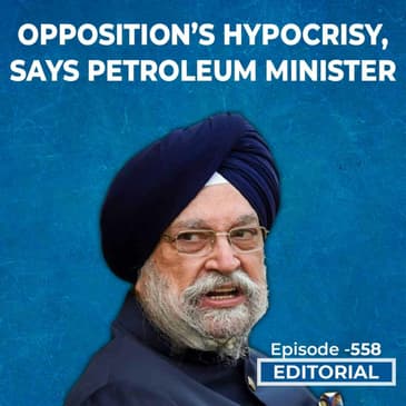Editorial with Sujit Nair: "Opposition's Hypocrisy": Says Petroleum Minister