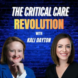 Ep 63: The Critical Care Revolution with Kali Dayton