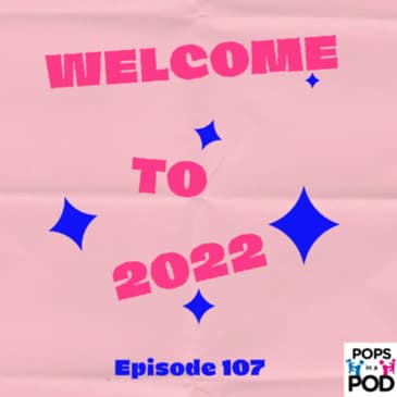 EP 107 - Welcome to 2022
