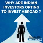 Editorial with Sujit Nair: Why Are Indian Investors Opting To Invest Abroad ?