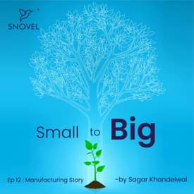 Small to Big : Manufacturing Story