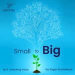 Small to Big: Unlocking Value