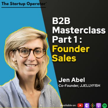 Masterclass: B2B Sales with Jen Abel (Co-founder, JJELLYFISH) | Part 1 of 3 - Founder's role in the 0 - 1 | Early Stage Sales