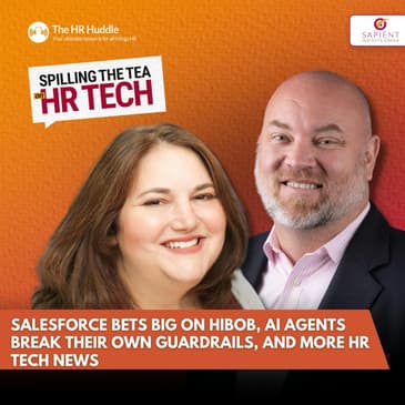 Spilling The Tea On HR Tech: Salesforce Bets Big on HiBob, AI Agents Break Their Own Guardrails, and More HR Tech News