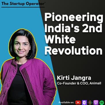 EP 162 : Pioneering India's 2nd White Revolution - Kirti Jangra (Co-founder & COO, Animall) | Managed Marketplace | Build for Bharat