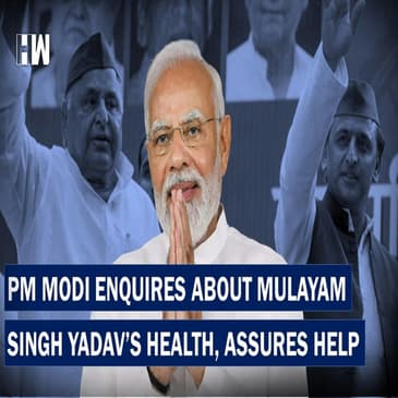 Headlines: PM Modi Enquires About Mulayam Singh Yadav’s Health After SP Patriarch Rushed To ICU