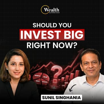 Should You Invest Big Right Now? ft. Sunil Singhania