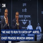 Headlines: "We Had To Run To Catch Up": Airtel's Sunil Mittal Praises Mukesh Ambani