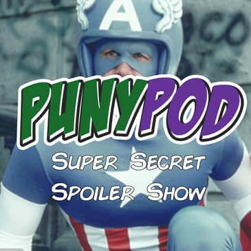 Puny Pod | Super Secret Spoiler Show - Captain America: The First Avenger (from the Quantum Realm)