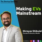 EP 160 : Making EVs Mainstream - Shreyas Shibulal (Founder & CEO, Micelio)