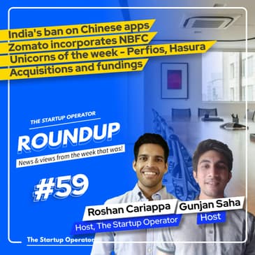 Roundup #59: India's ban on Chinese apps, Zomato incorporates NBFC, 2 New Unicorns & other deals!
