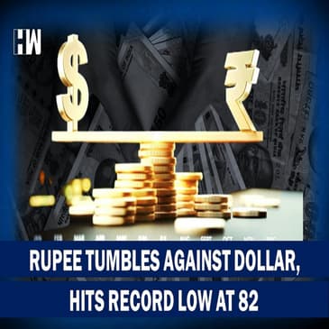 Headlines: Rupee Plummets Once Again, Hits Record Low Against Dollar At 82 |