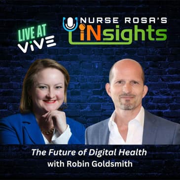 Ep 22: LIVE at VIVE - The Future of Digital Health with Robin Goldsmith