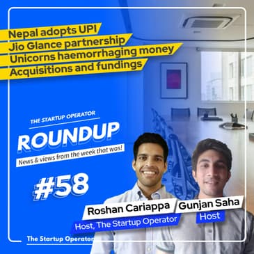 Roundup #58: Nepal Adopts UPI, Unicorns are haemorrhaging money & other deals!