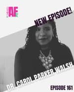 Navigating Uncertainty: Building Inclusive Cultures and Resilient Leaders w/ Dr. Carol Parker Walsh