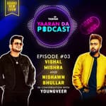 9x Tashan Yaaran Da Podcast ft. Vishal Mishra and Nishawn Bhullar