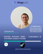 TCN - Hunter, Peasant, Rebel: Colonialism and The British Assam Frontier - Dr. Manjeet Baruah