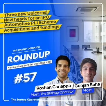 Roundup #57: Three new unicorns, Navi heads for an IPO, Automotive PLI scheme & more!