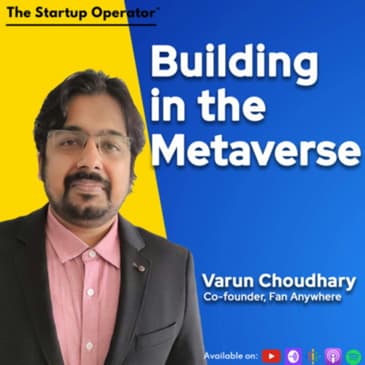 EP 154 : Building in the Metaverse - Varun Choudhary (Co-founder, Fan Anywhere) | Operating in a new category